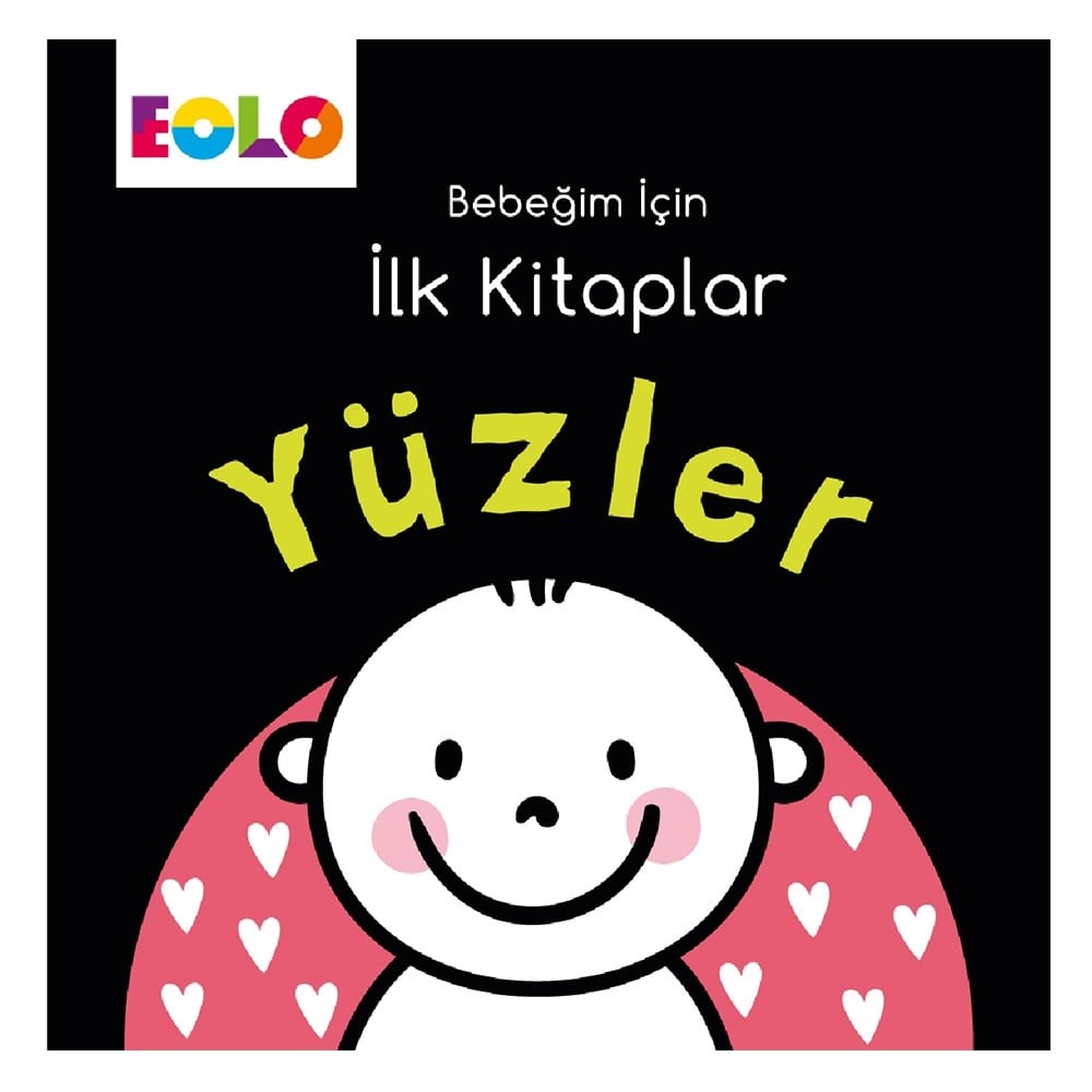 Bebeğim için İlk Kitaplar Serisi : Yüzler 