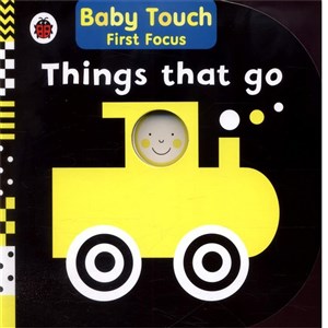 Things That Go: Baby Touch First Focus