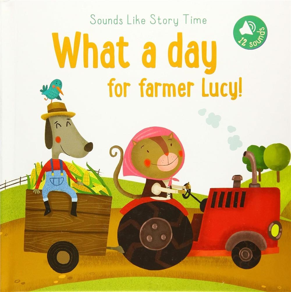 Sounds Like Storytime: What a Day for Farmer Lucy! 