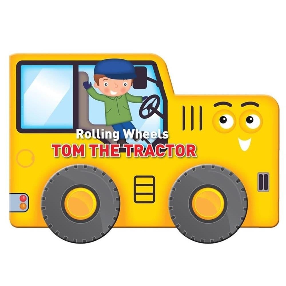 Rolling Wheels: Tom the Tractor 