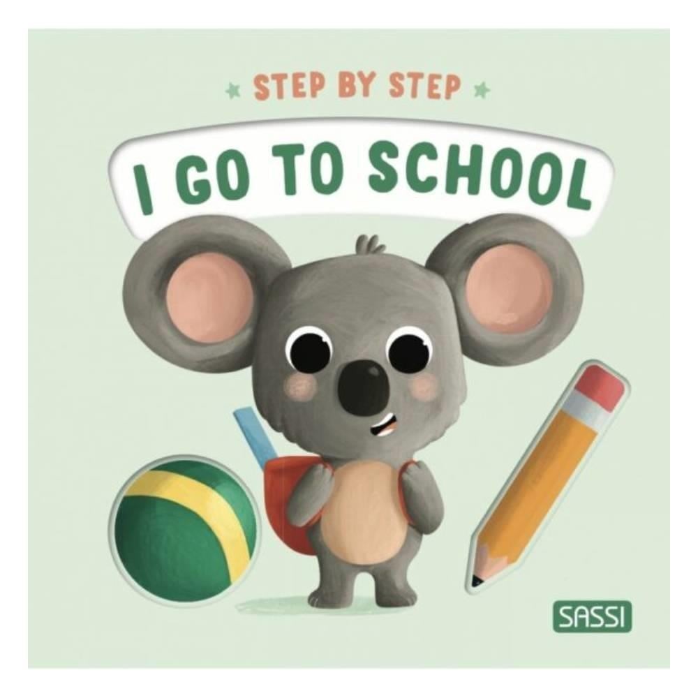 I Go to School - Step By Step - Board Book 